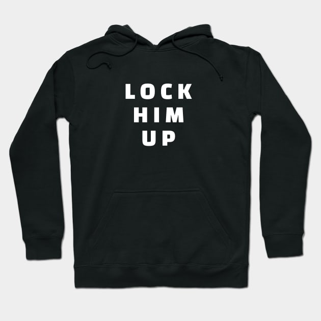 Lock him up - anti trump Hoodie by colorfull_wheel